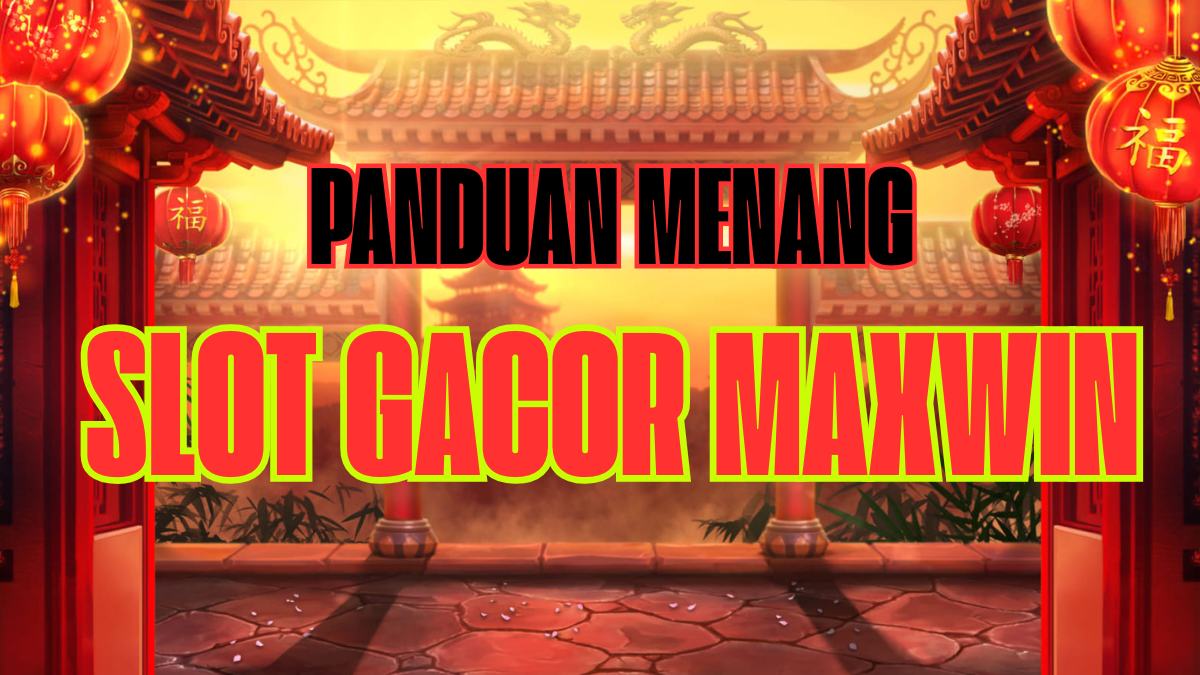 Info Slot Gacor Terupdate dan Pasti Cuan: Peluang Menang Besar dari Slot Gacor Maxwin